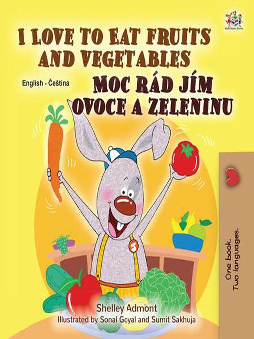 Title details for I Love to Eat Fruits and Vegetables Moc rád jím ovoce a zeleninu by Shelley Admont - Available